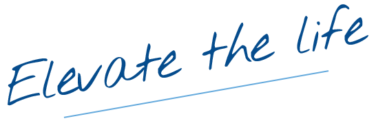 Elevate the life